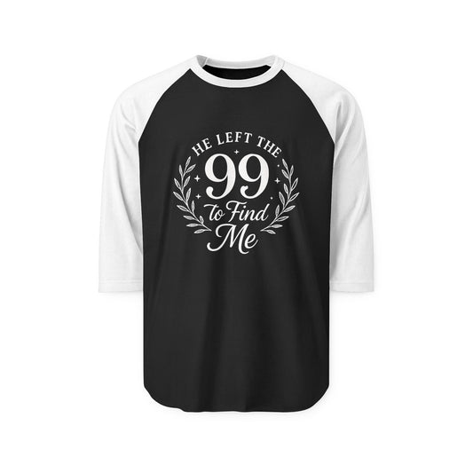 Faith-Inspired Unisex Raglan Shirt - He Left the 99 to Find Me