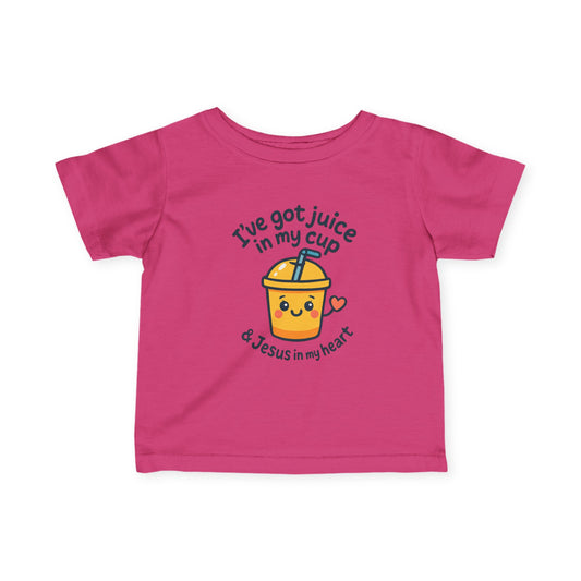 Infant Shirt - I’ve got juice in my cup & Jesus in my heart