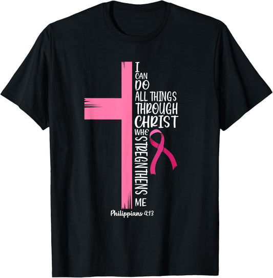 I Can Do All Things Through Christ Breast Cancer Awareness T-Shirt
